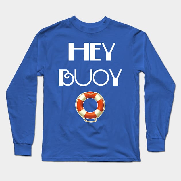 Hey Buoy Cruise and Cruising Resort Gear Family Tshirt Long Sleeve T-Shirt by Antzyzzz